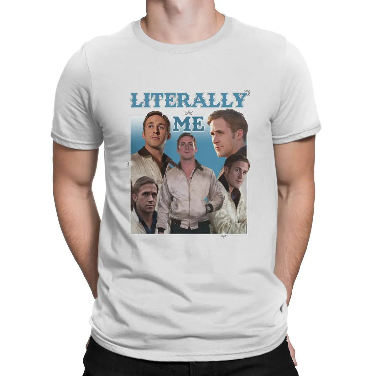Men Literally Me T Shirt Ryan Gosling Cotton Tops Fun Short Sleeve O Neck Tee Shirt Gift Idea T-Shirts