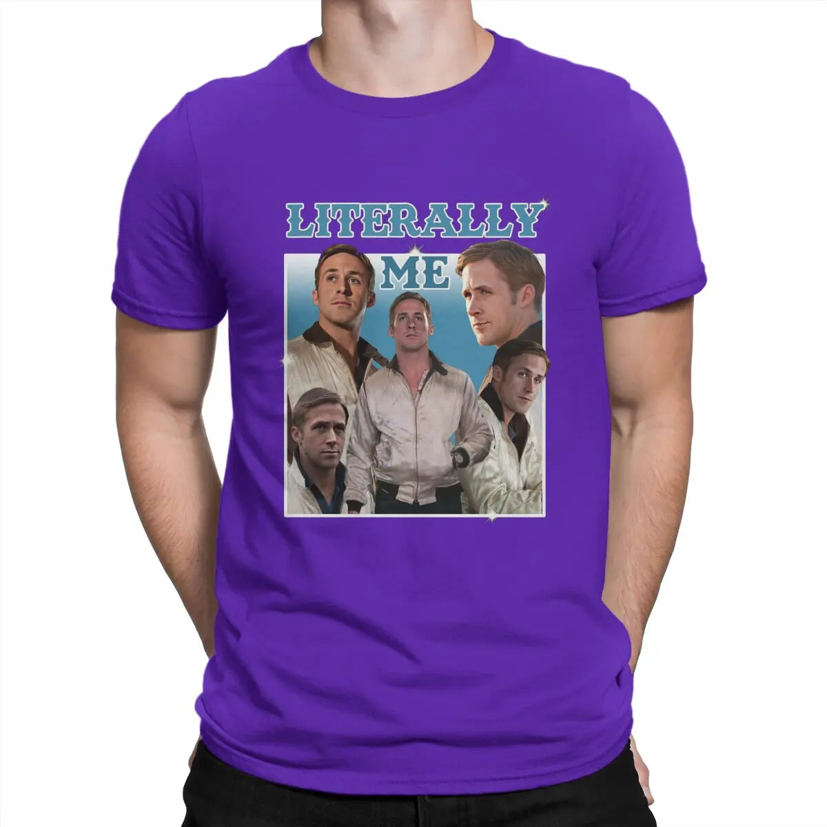 Men Literally Me T Shirt Ryan Gosling Cotton Tops Fun Short Sleeve O Neck Tee Shirt Gift Idea T-Shirts