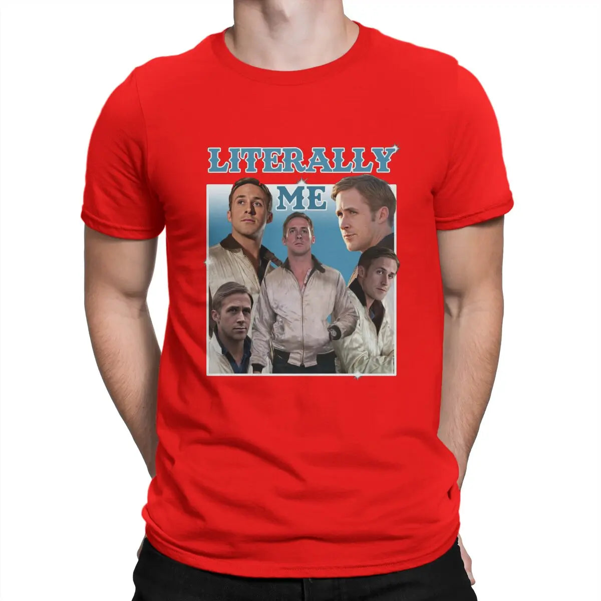 Men Literally Me T Shirt Ryan Gosling Cotton Tops Fun Short Sleeve O Neck Tee Shirt Gift Idea T-Shirts