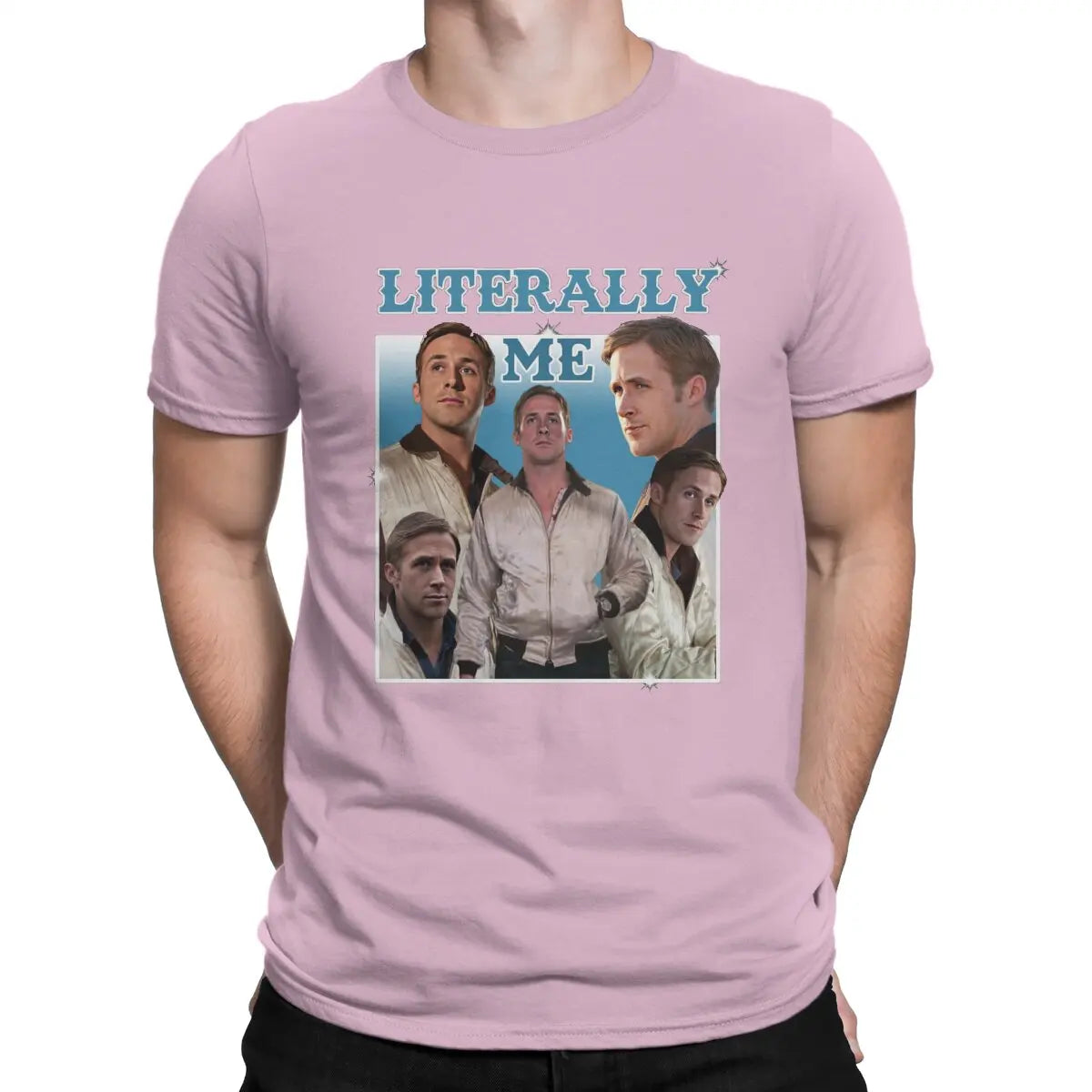 Men Literally Me T Shirt Ryan Gosling Cotton Tops Fun Short Sleeve O Neck Tee Shirt Gift Idea T-Shirts