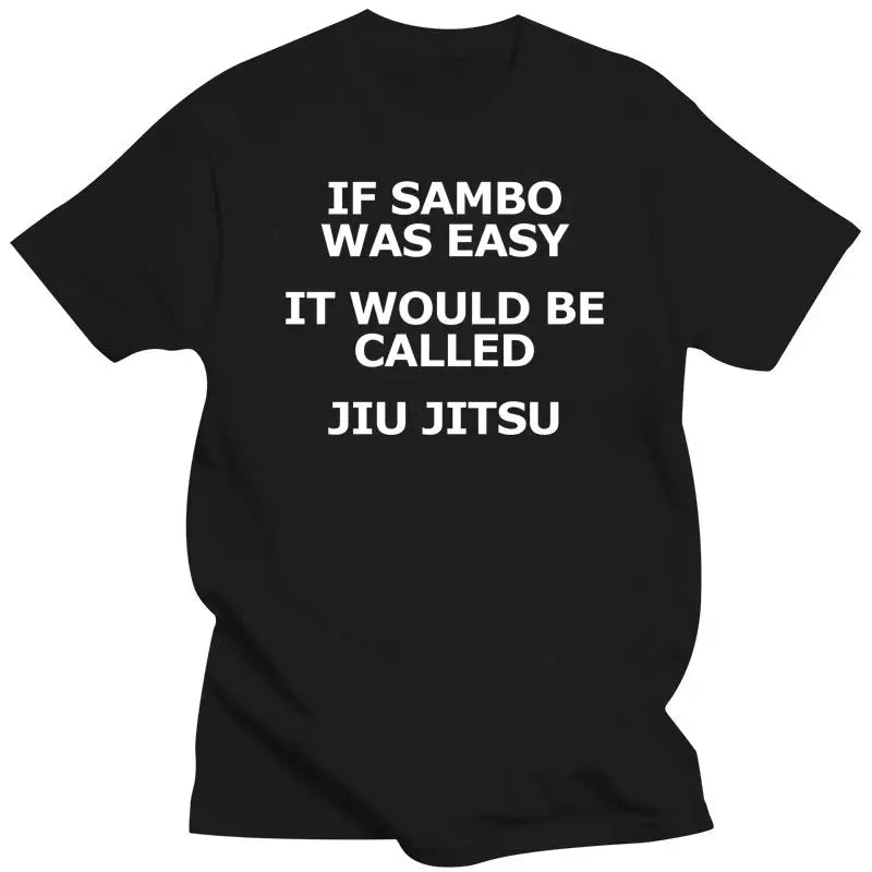 Mens brand t-shirt Summer T shirts For Men tshirt If Sambo Was Easy It Would Be Called Jiu Jitsu Tee-Shirt-RT Women tshirts