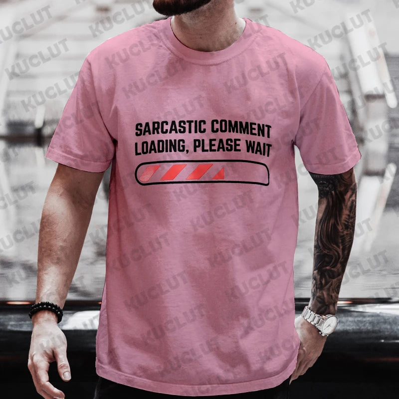 Men's T-shirts Clothing Sarcastic Comment Loading Please Wait Funny Sarcasm Humor Tshirts Clothes for Men Women Tee T-Shirt Tops
