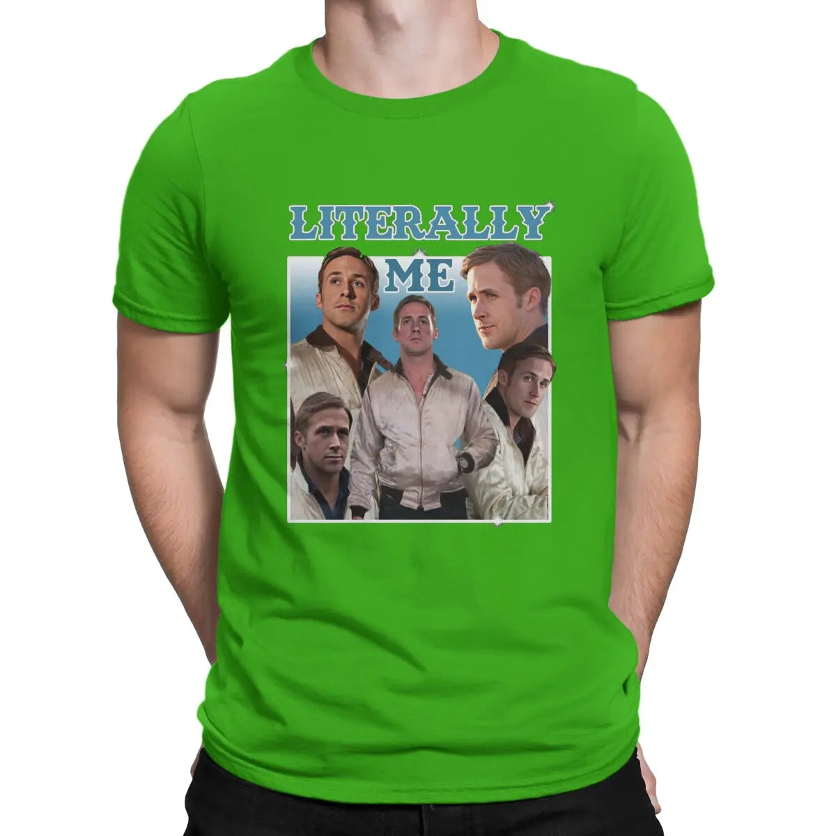 Men Literally Me T Shirt Ryan Gosling Cotton Tops Fun Short Sleeve O Neck Tee Shirt Gift Idea T-Shirts