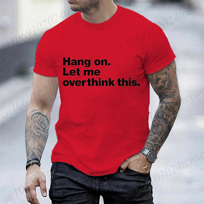 Funny Hang on. Let Me Overthink This. Shirts for Men Short Sleeve Men's T-shirt Funny Overthinking Design Humor T-Shirt Clothes