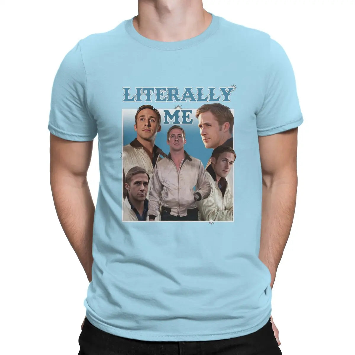 Men Literally Me T Shirt Ryan Gosling Cotton Tops Fun Short Sleeve O Neck Tee Shirt Gift Idea T-Shirts