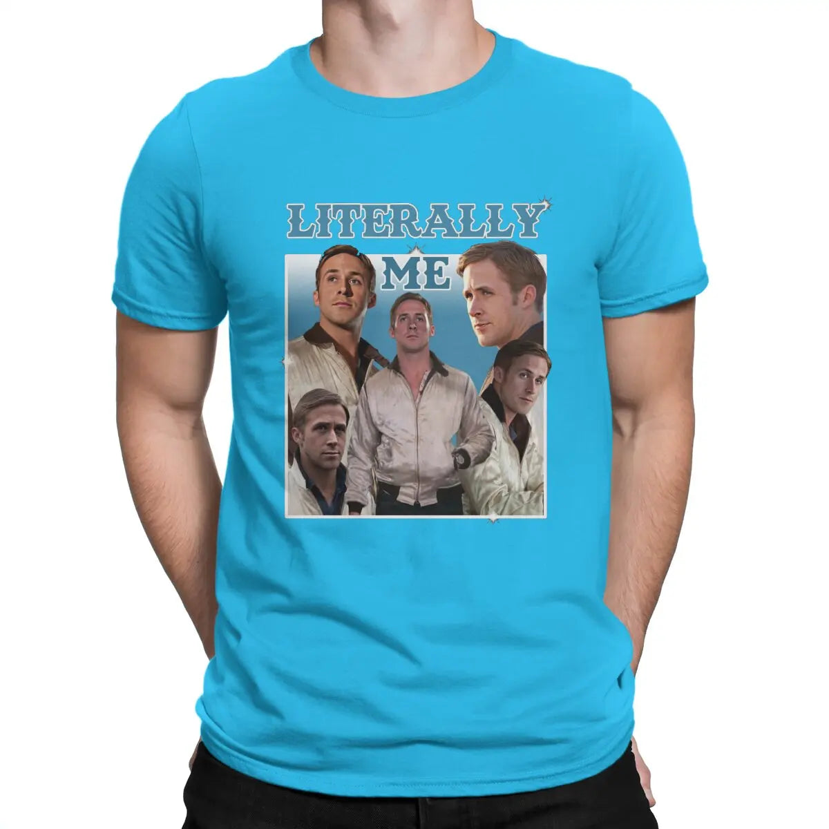 Men Literally Me T Shirt Ryan Gosling Cotton Tops Fun Short Sleeve O Neck Tee Shirt Gift Idea T-Shirts
