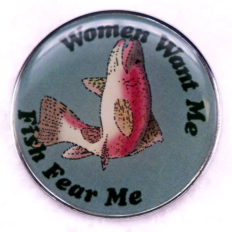 women want me fish fear me Enamel Pin brooch Accessories for bags jackets jeans hats