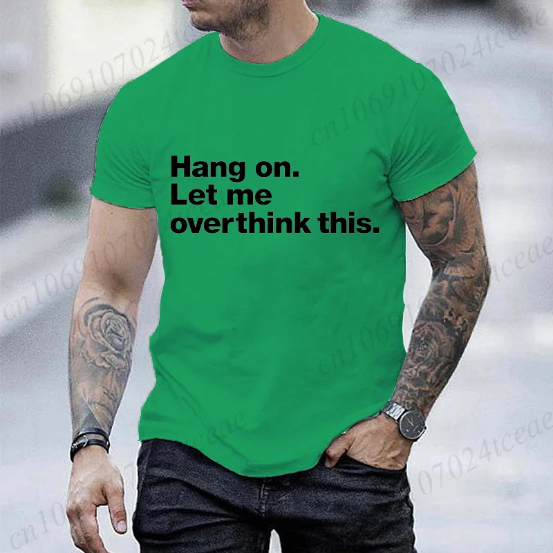 Funny Hang on. Let Me Overthink This. Shirts for Men Short Sleeve Men's T-shirt Funny Overthinking Design Humor T-Shirt Clothes