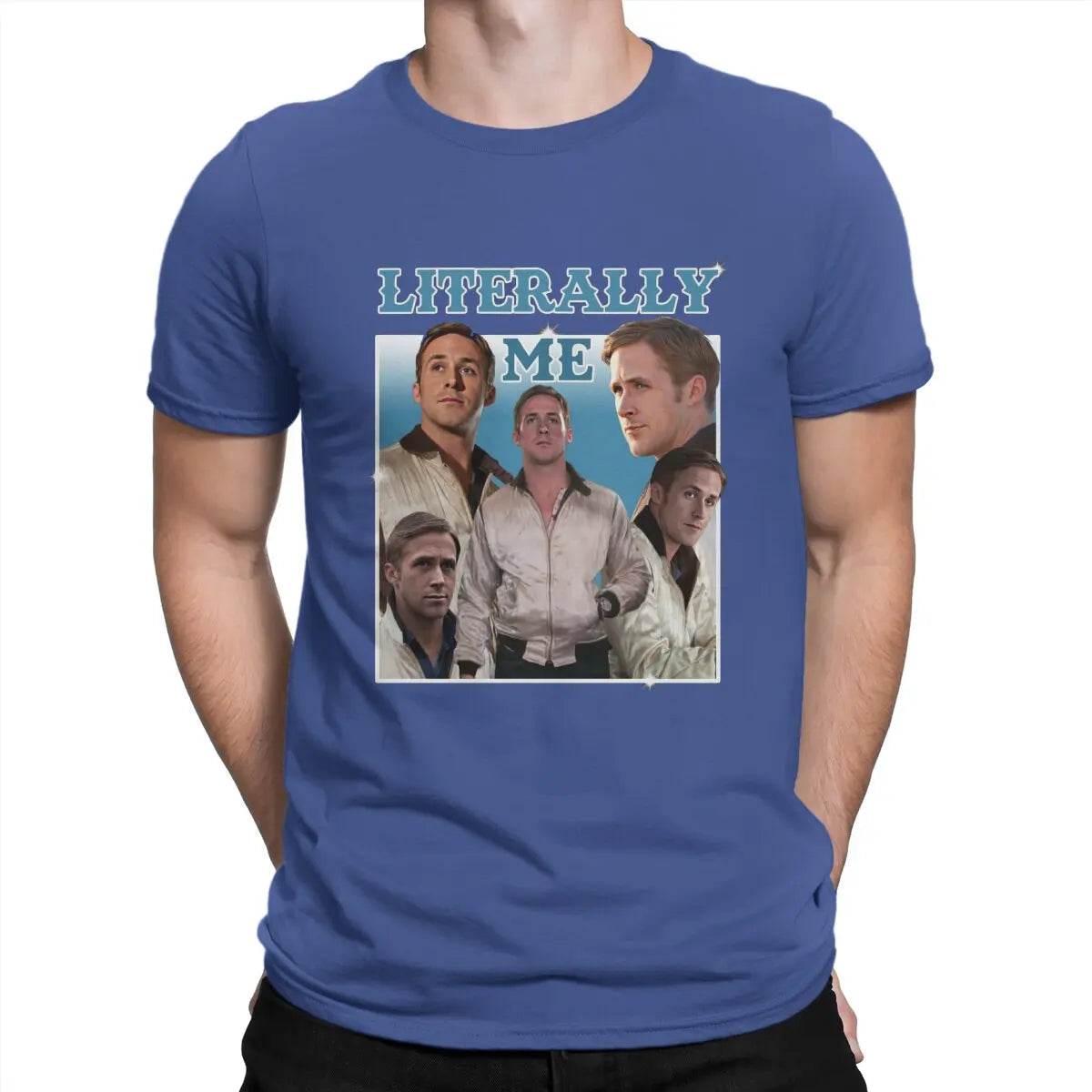 Men Literally Me T Shirt Ryan Gosling Cotton Tops Fun Short Sleeve O Neck Tee Shirt Gift Idea T-Shirts