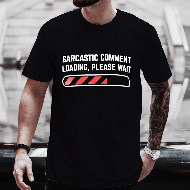 Men's T-shirts Clothing Sarcastic Comment Loading Please Wait Funny Sarcasm Humor Tshirts Clothes for Men Women Tee T-Shirt Tops